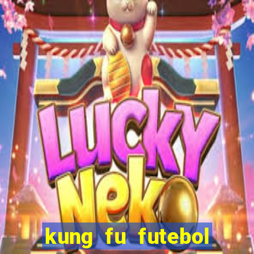 kung fu futebol clube dublado online